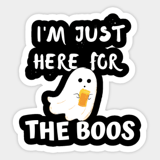 I'm just here for the boos Sticker